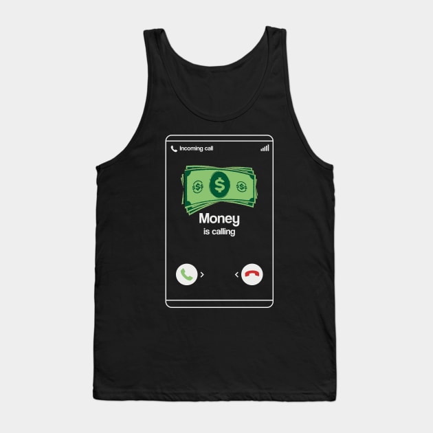 Money is Calling Entrepreneur Cash Shirt Funny Business Hustler T-Shirt or Gift Tank Top by Shirtbubble